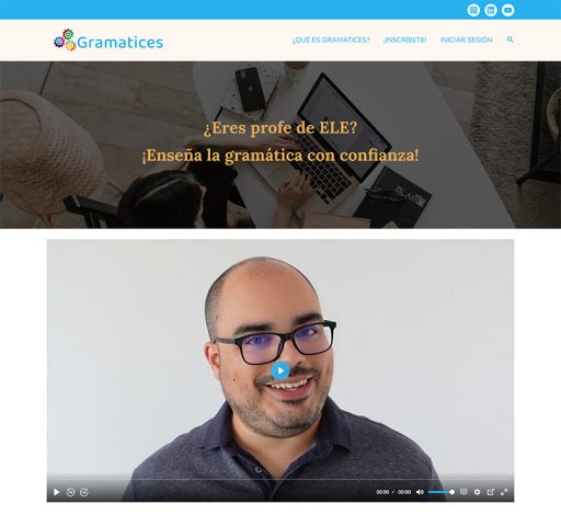 Gramatices's main mage. The highlight colors are blue and yellow. At the top, the social media menu appears on a blue background. Below is the main menu. And then the content appears. It's aimed at teachers of Spanish, encouraging them to teach grammar with confidence, and then there's a video presentation of Samuel and Gramatices.
